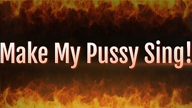Make my Pussy Sing